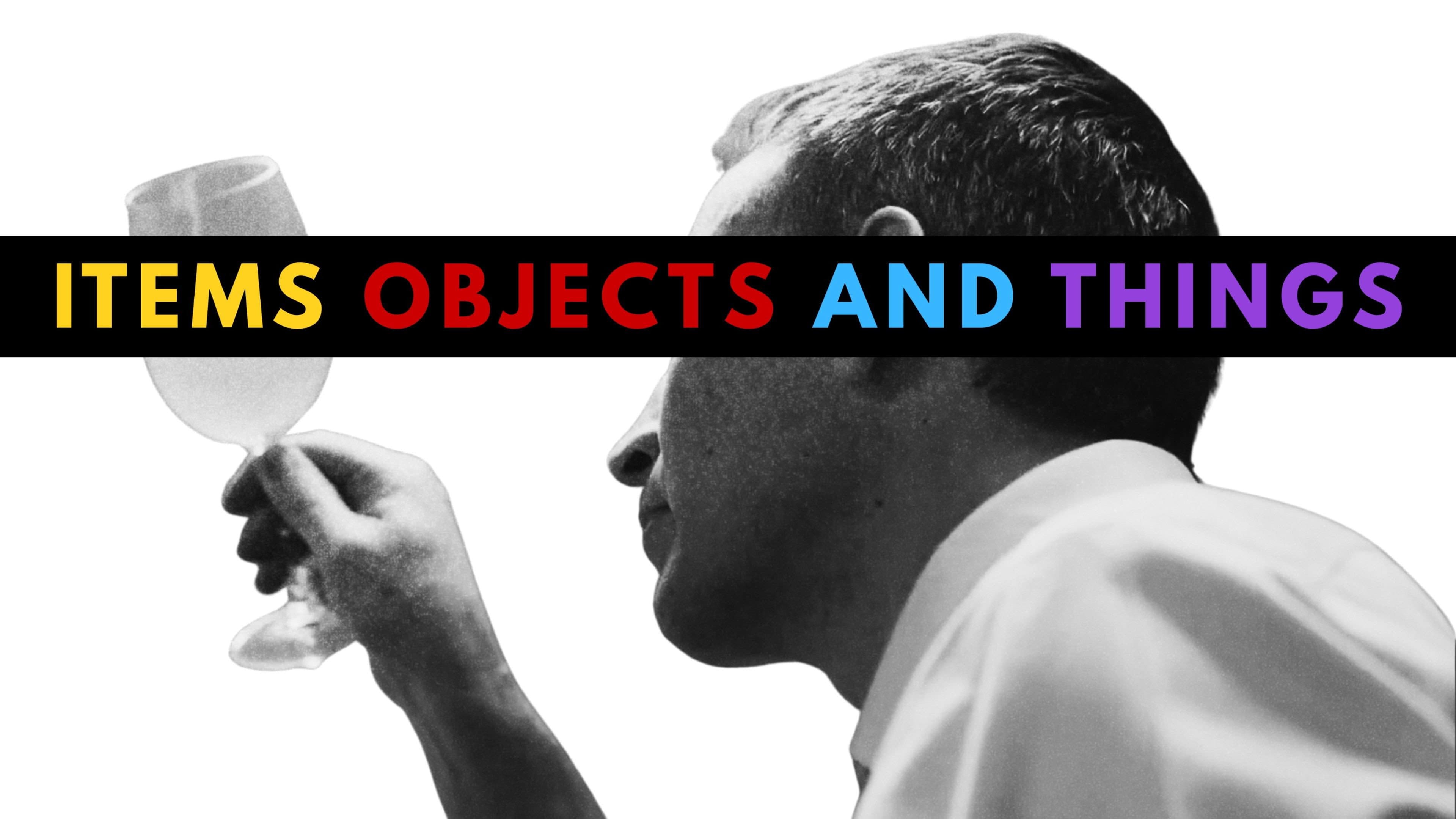 Items Objects and Things