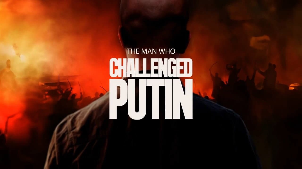 The Man Who Challenged Putin