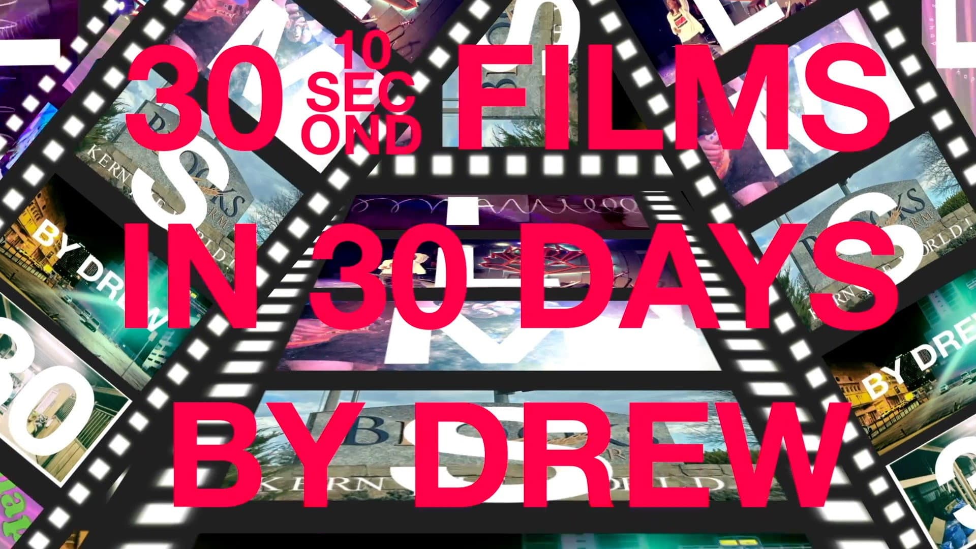 30 10-Second Films in 30 Days