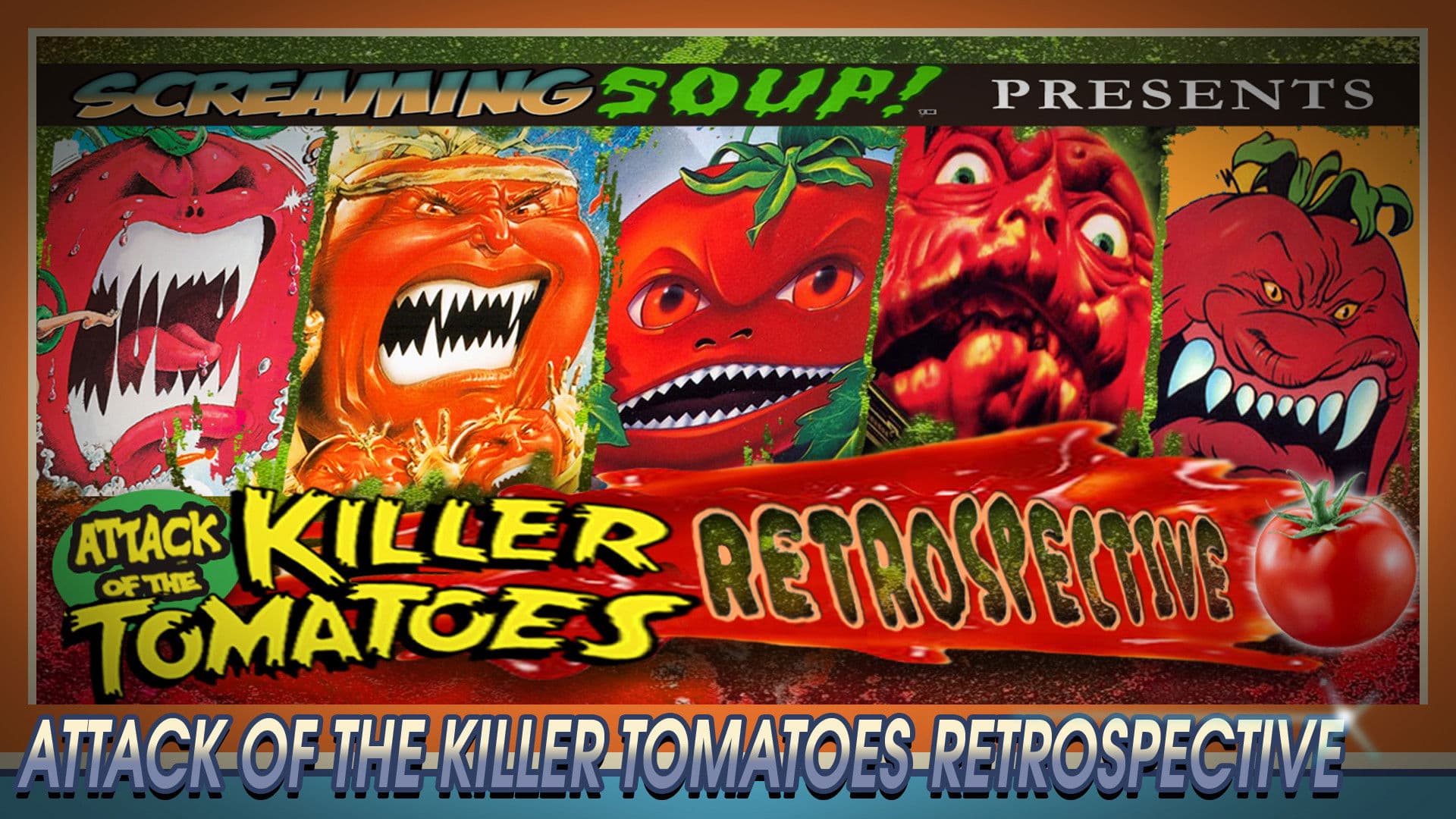 Screaming Soup Presents: Attack of the Killer Tomatoes Retrospective