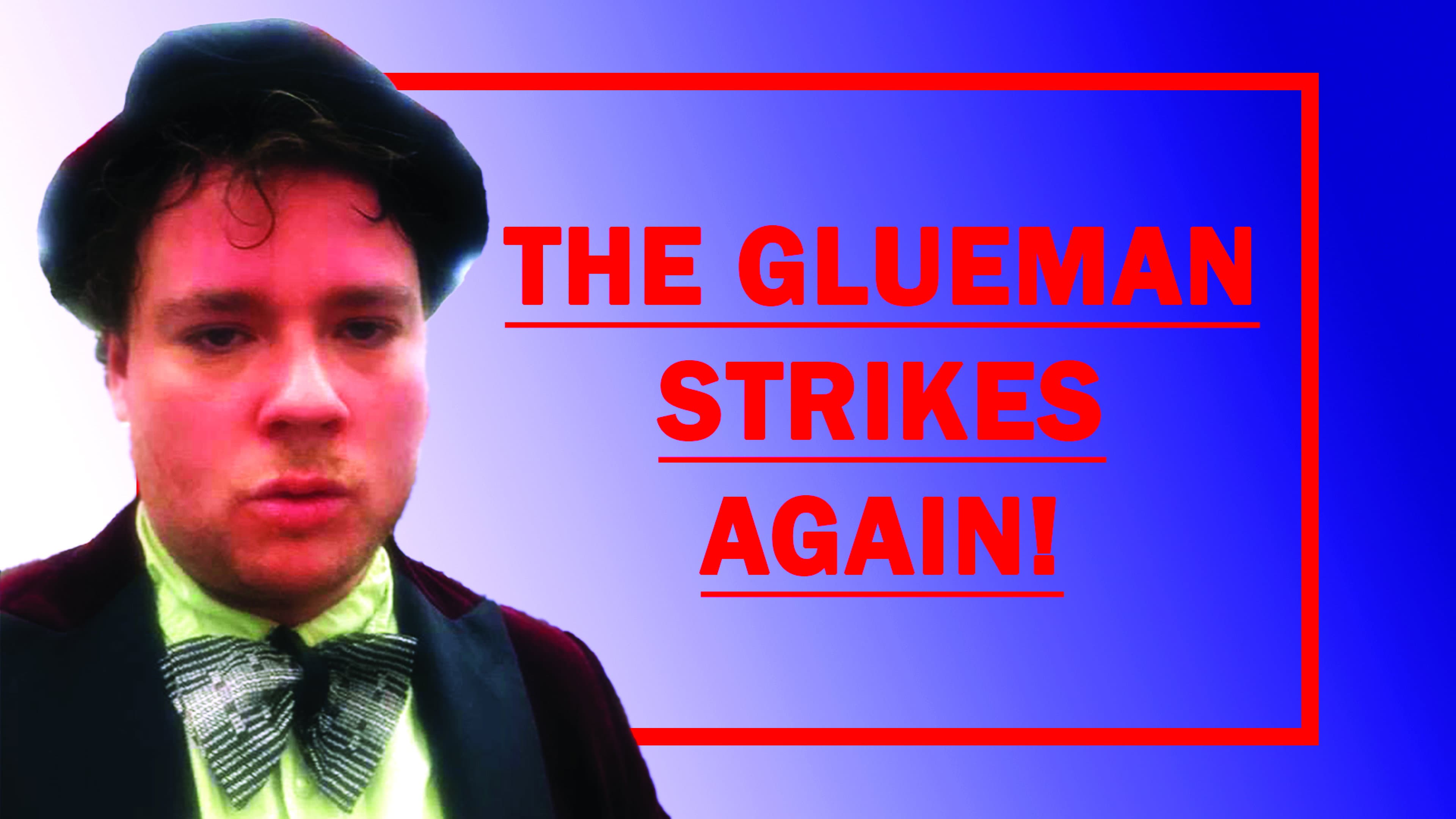 The GlueMan Show