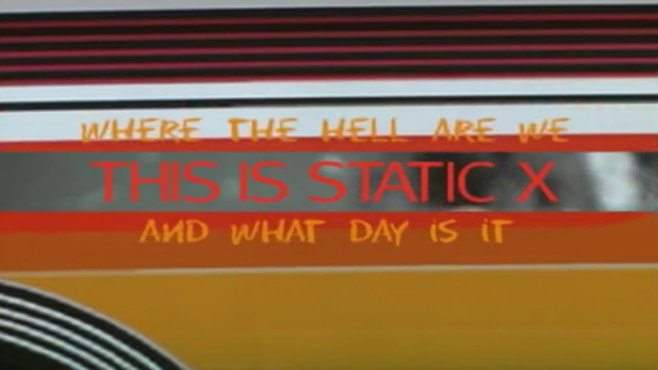 Where the Hell Are We and What Day Is It... This Is Static-X