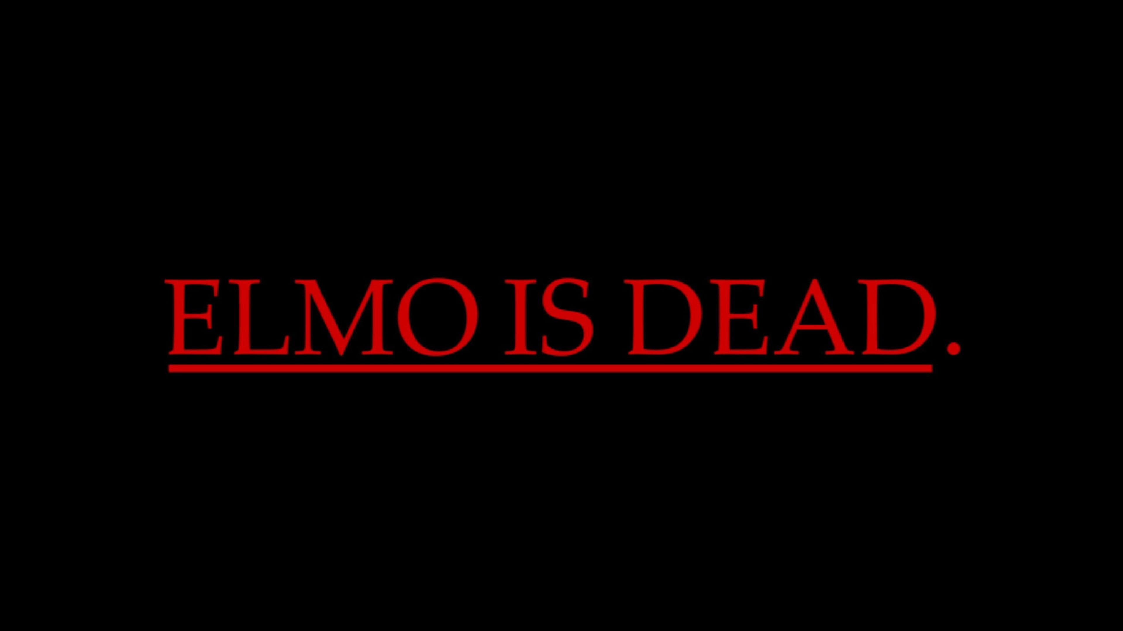 Elmo is Dead