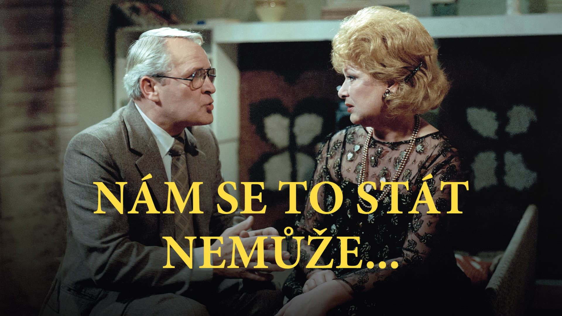 Nám se to stát nemůže...