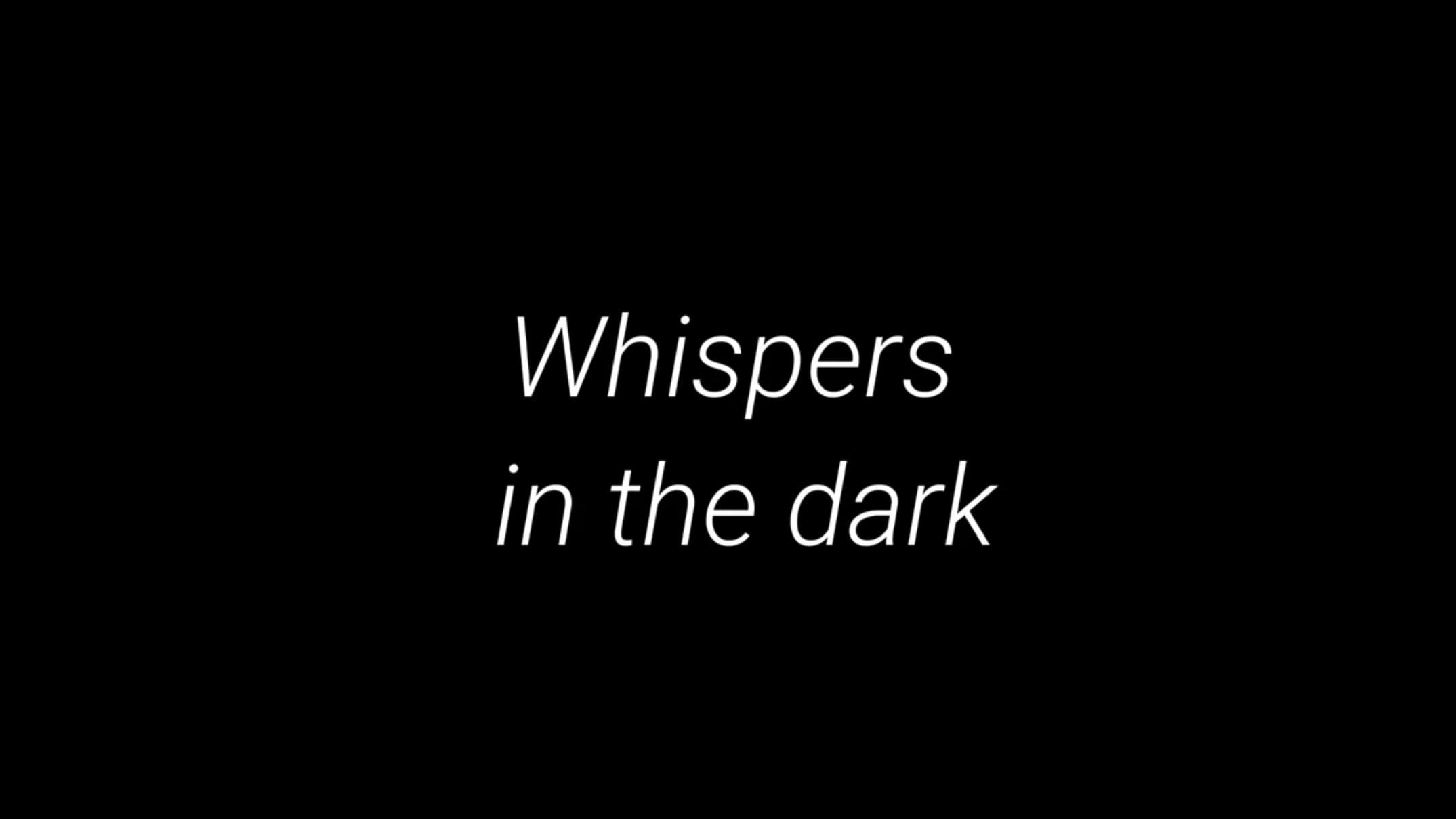 Whispers in the Dark