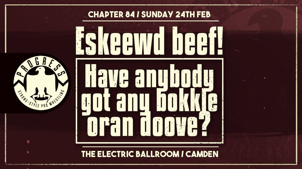 PROGRESS Chapter 84: Eskeewd beef! Have anybody got any bokkle oran doove?