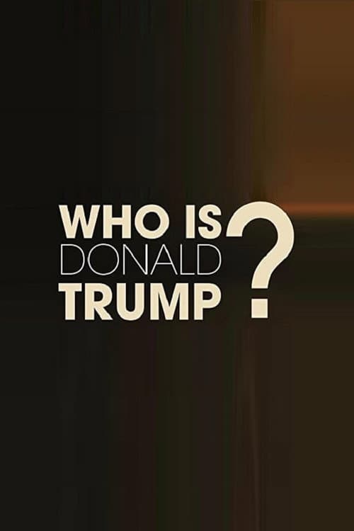 Who Is Donald Trump?