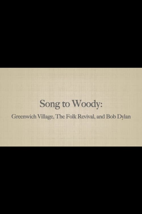 Song to Woody: Greenwich Village, The Folk Revival, and Bob Dylan