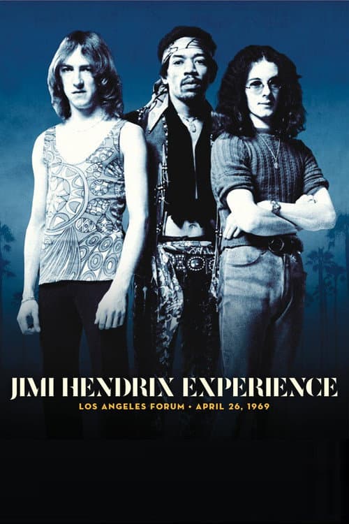 The Jimi Hendrix Experience: Los Angeles Forum April 26, 1969