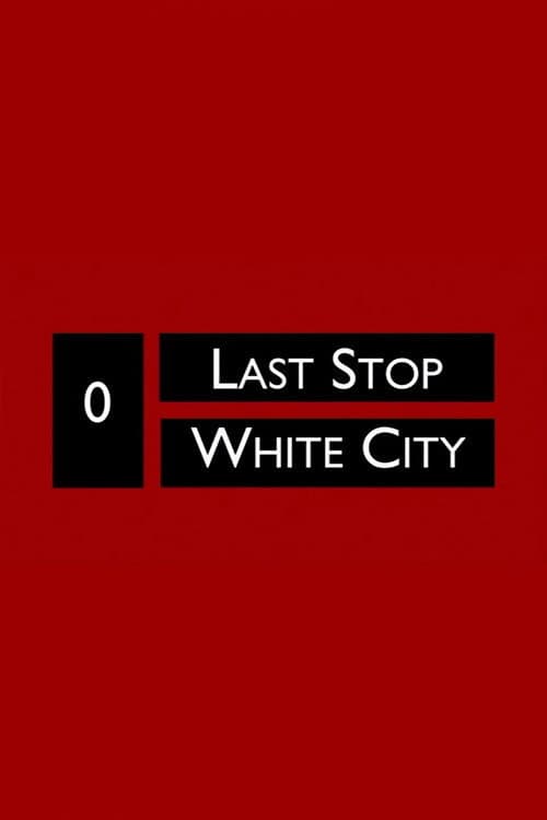 Last Stop White City