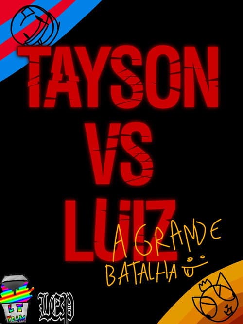 Tayson Vs Luiz - A grande batalha