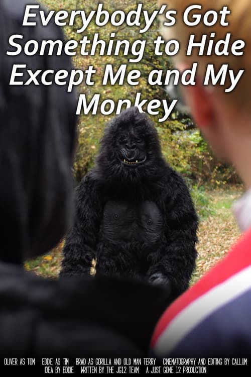 Everybody's Got Something to Hide Except Me and My Monkey