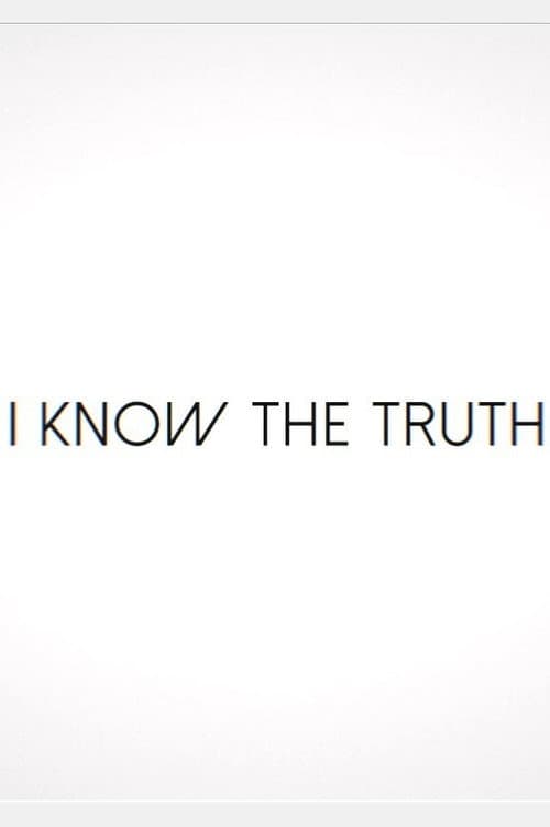 I Know the Truth