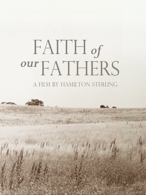 Faith of Our Fathers, a film by Hamilton Sterling