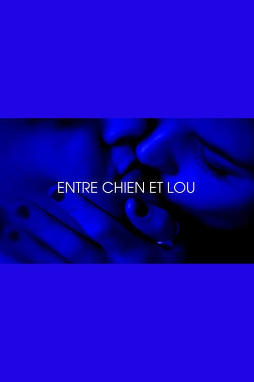 Entre chien et Lou - Je t'aim3 - Trilogie de l'amour (Part 3)