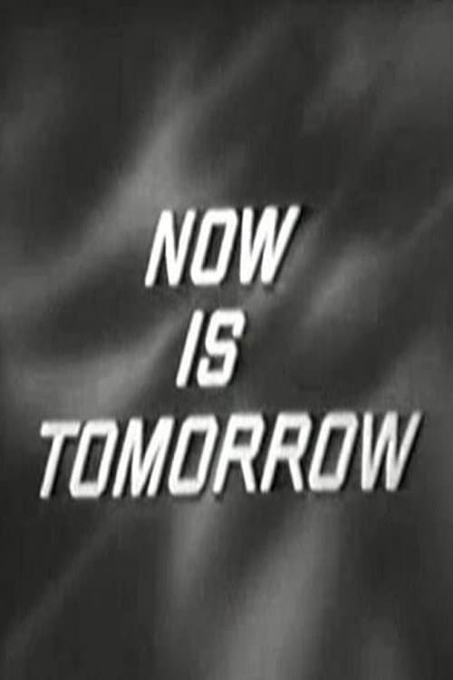 Now Is Tomorrow