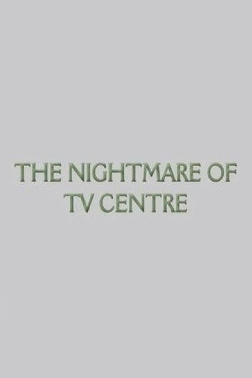 The Nightmare of TV Centre