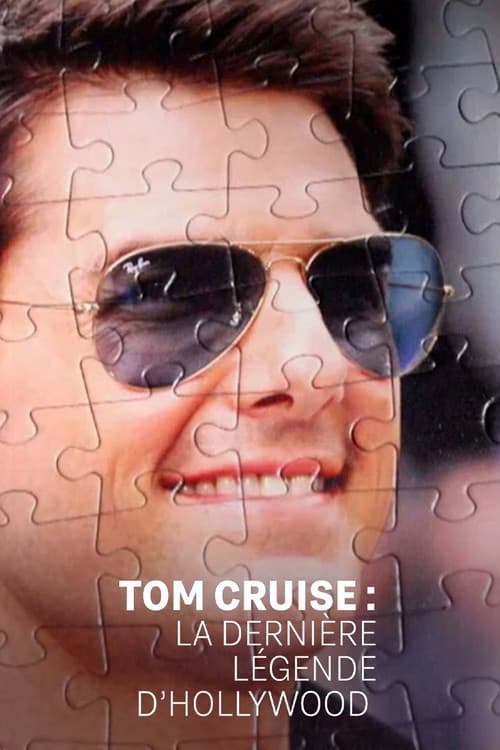 Tom Cruise : la dernière légende d'Hollywood