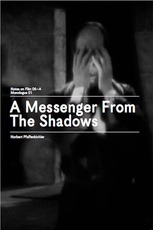 A Messenger from the Shadows (Notes on Film 06 A/Monologue 01)