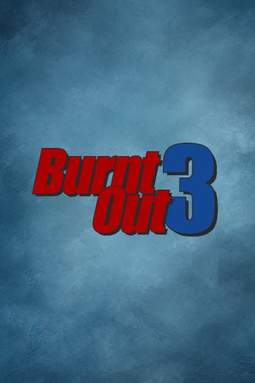 Burnt Out 3