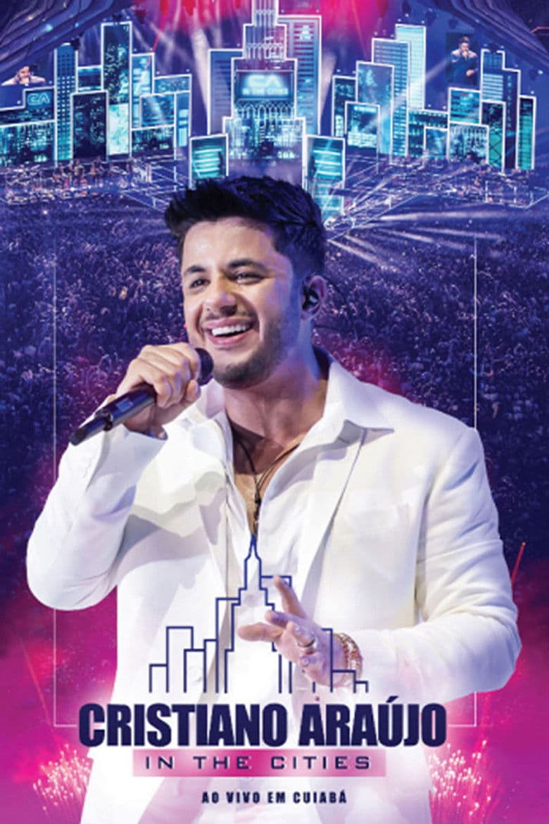 Cristiano Araújo - In The Cities - Ao Vivo Em Cuiabá