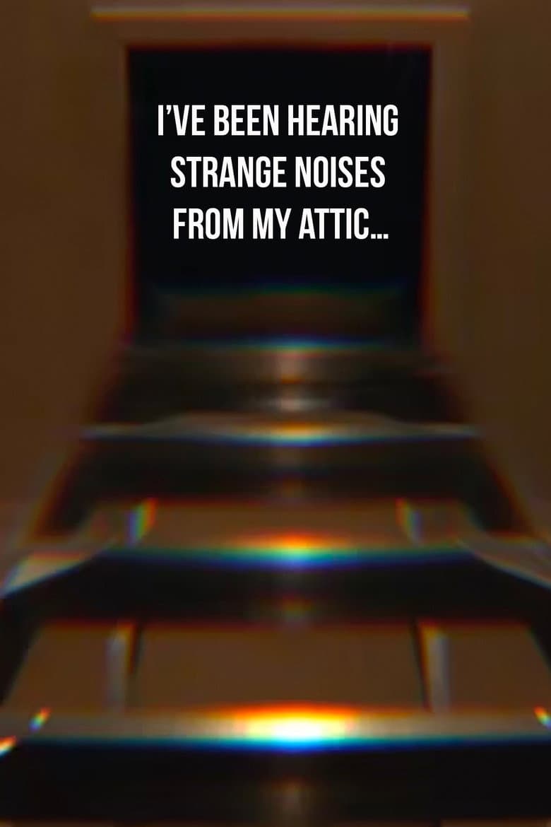 I’ve Been Hearing Strange Noises from My Attic…