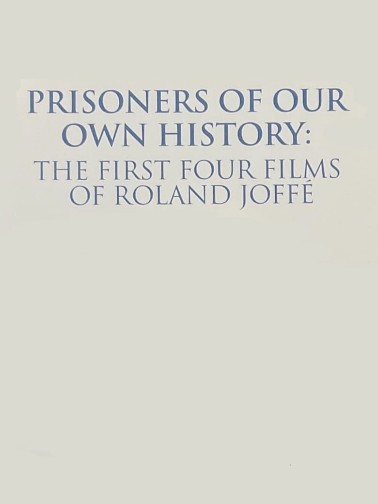 Prisoners of Our Own History: The First Four Films of Roland Joffé