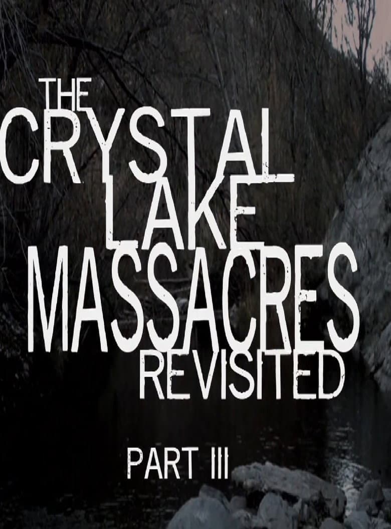 The Crystal Lake Massacres Revisited - Part III