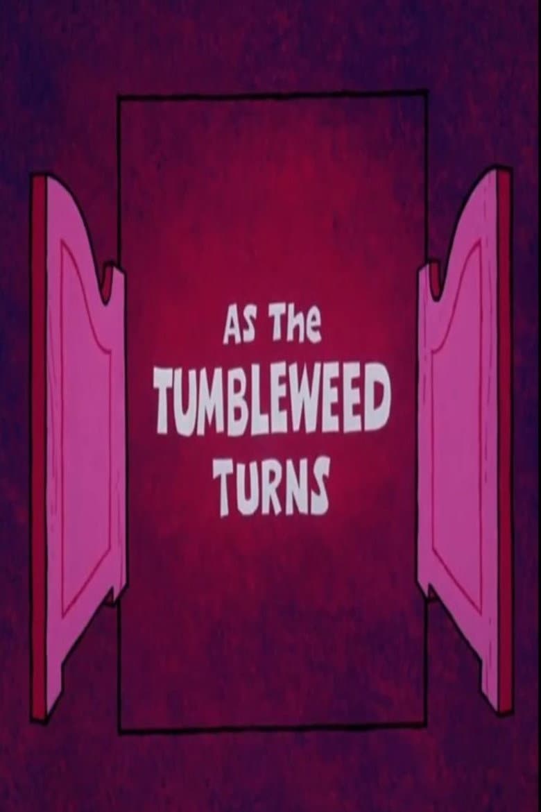 As the Tumbleweed Turns