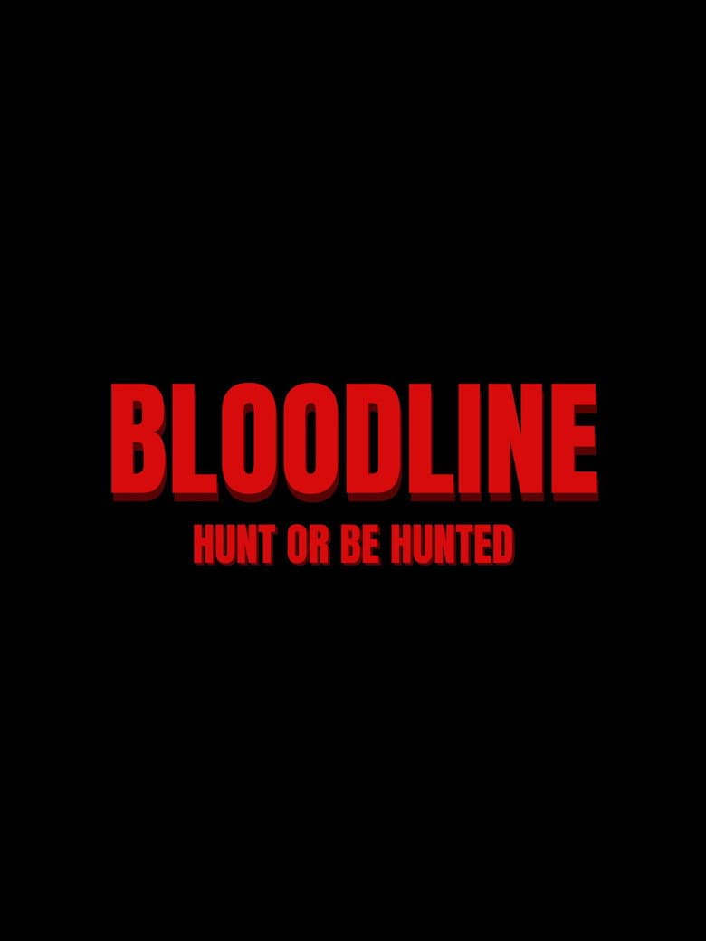 BLOODLINE: HUNT OR BE HUNTED