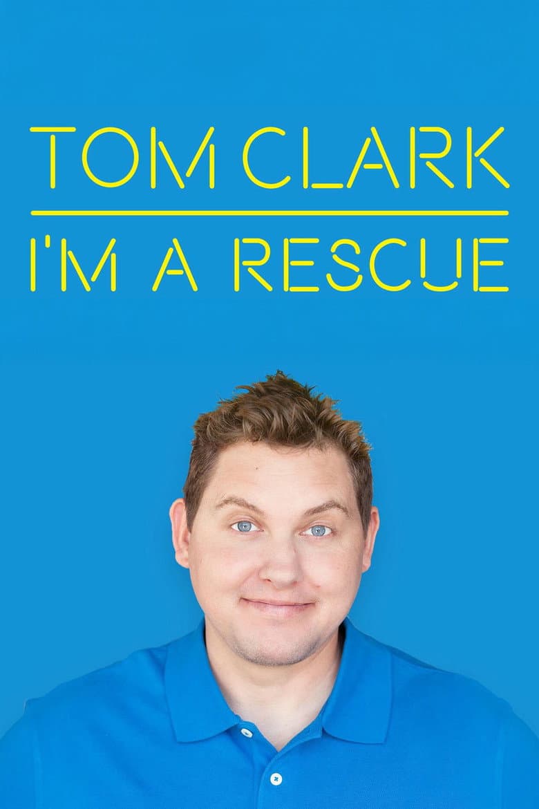 Tom Clark: I'm A Rescue