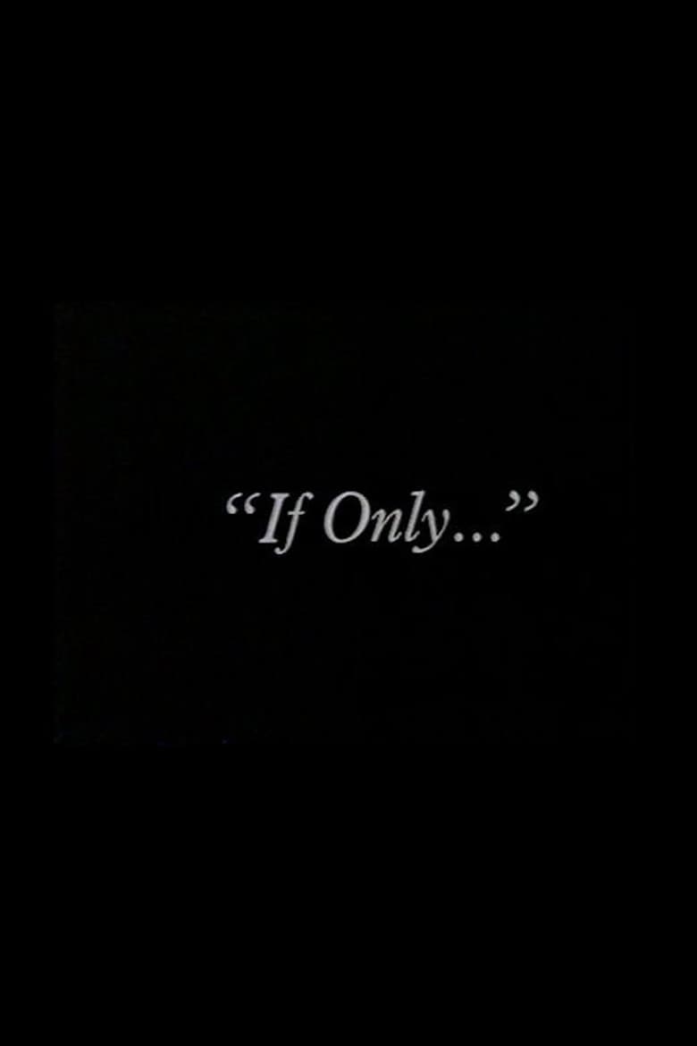 "If Only..."
