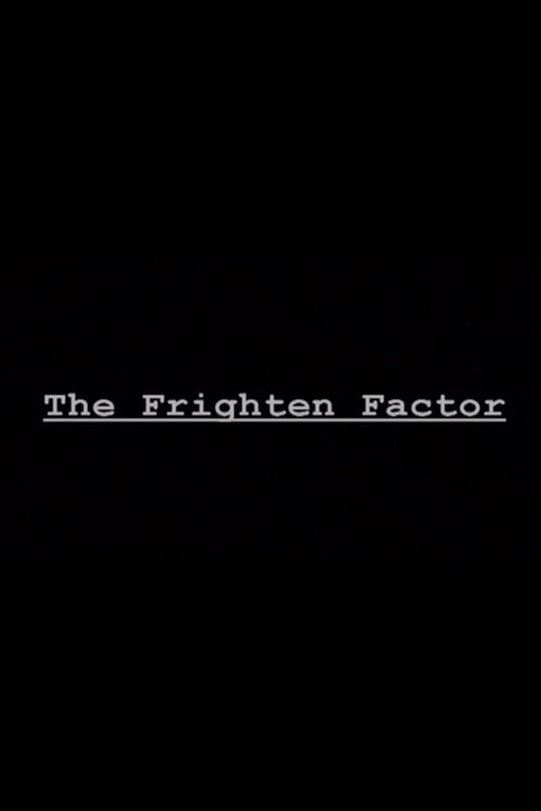 The Frighten Factor