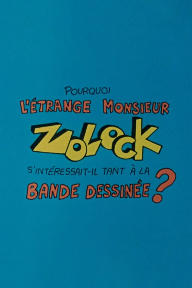 Pourquoi l'étrange monsieur Zolock s'intéressait-il tant à la bande dessinée?