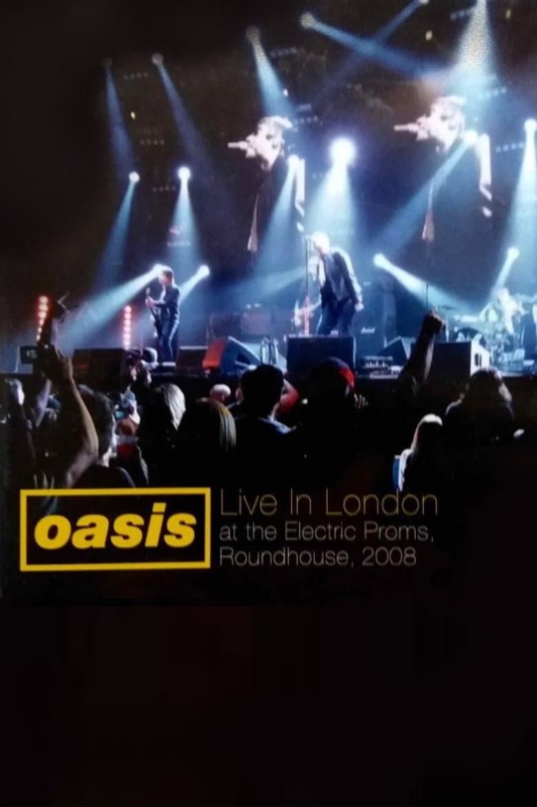 Oasis: Live in London at the Electric Proms, Roundhouse, 2008
