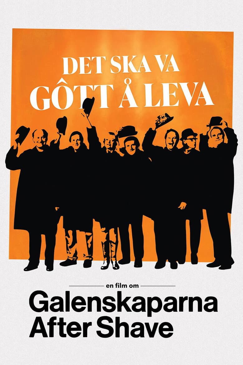 Det ska va gôtt å leva - en film om Galenskaparna After Shave