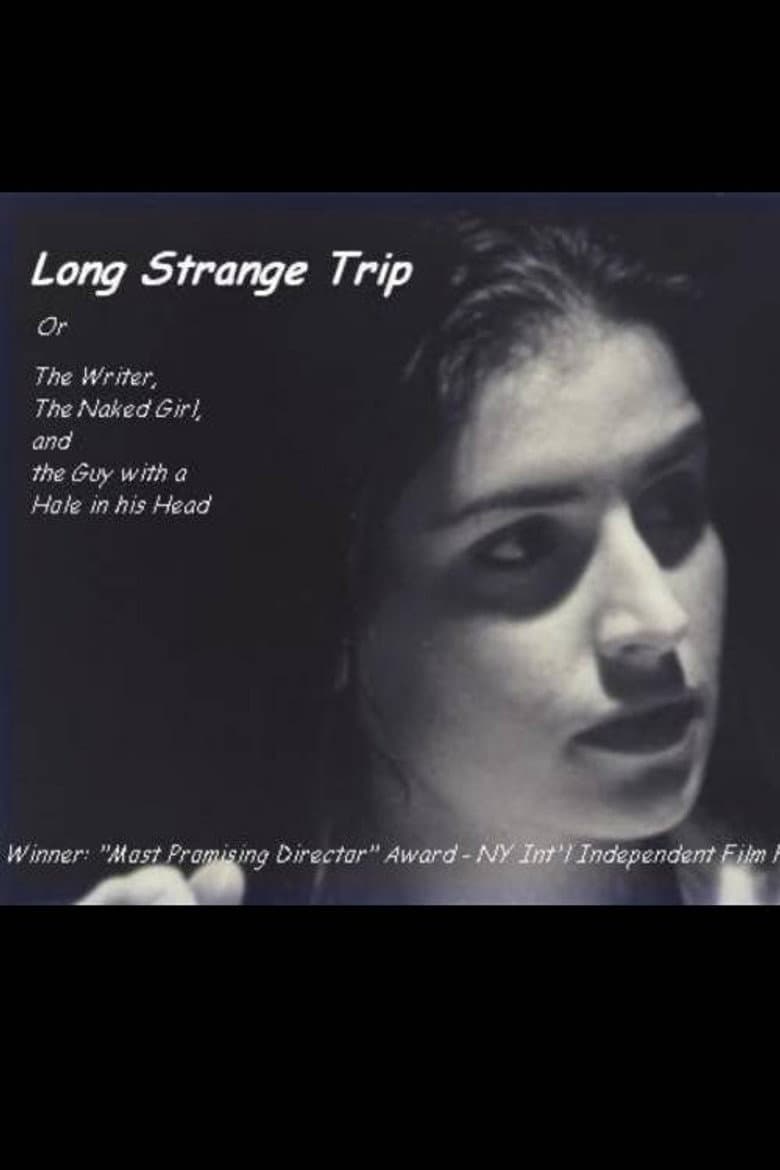 Long Strange Trip, or The Writer, the Naked Girl, and the Guy with a Hole in His Head