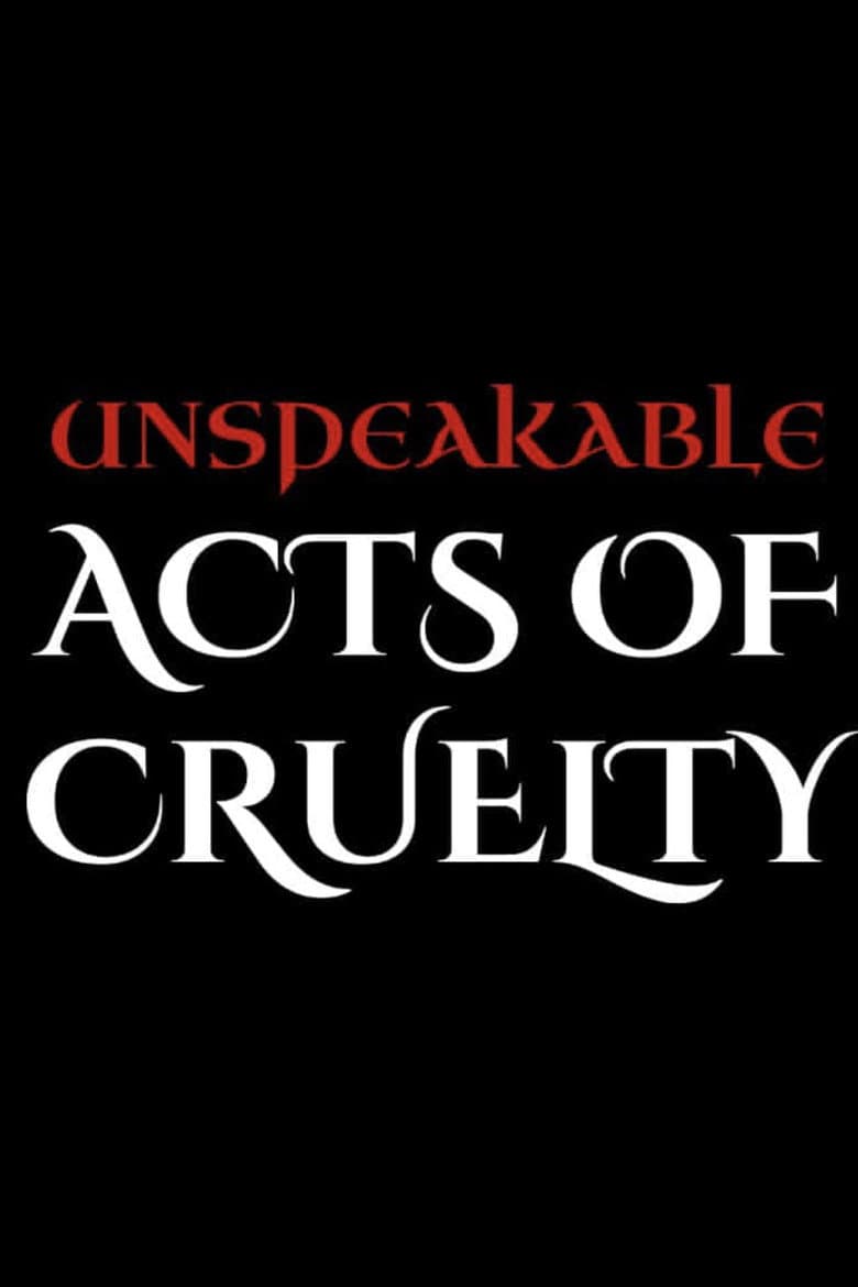 Unspeakable Acts of Cruelty