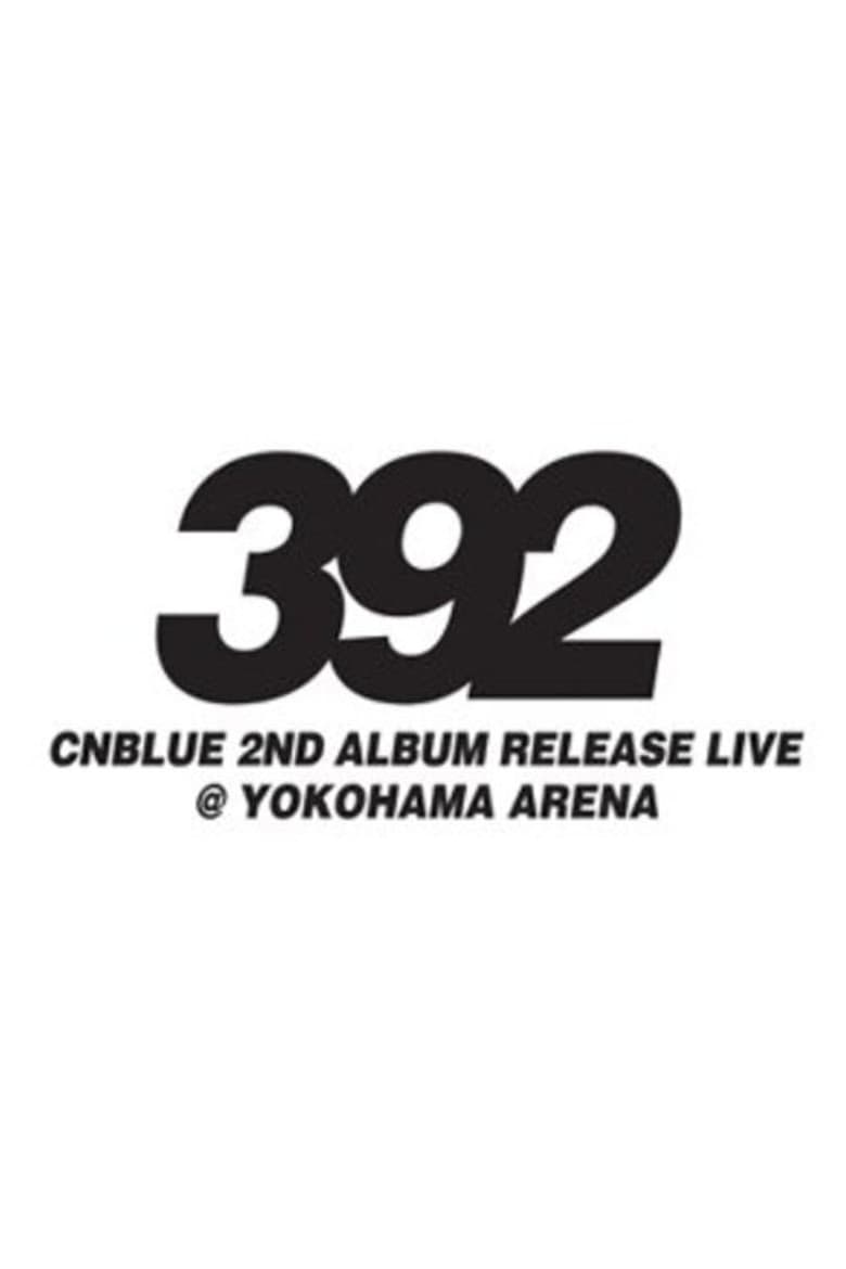 CNBLUE 2nd Album Release Live ～392～