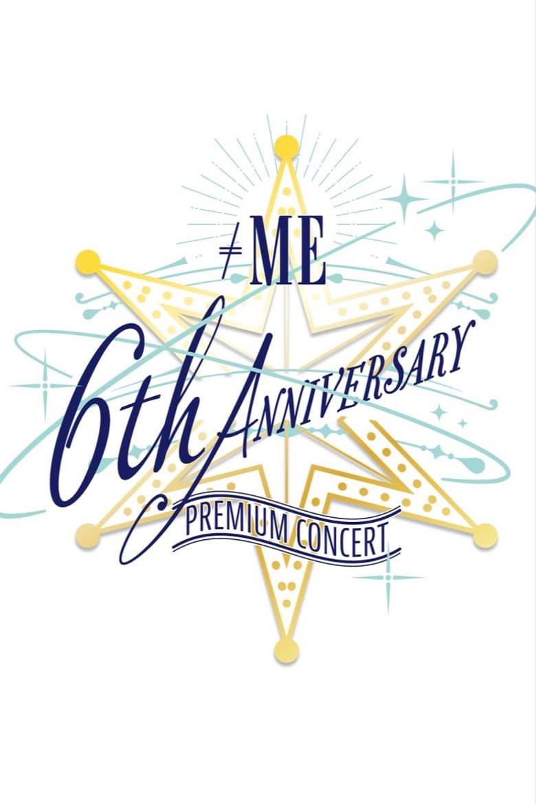 ≠ME 6th ANNIVERSARY PREMIUM CONCERT