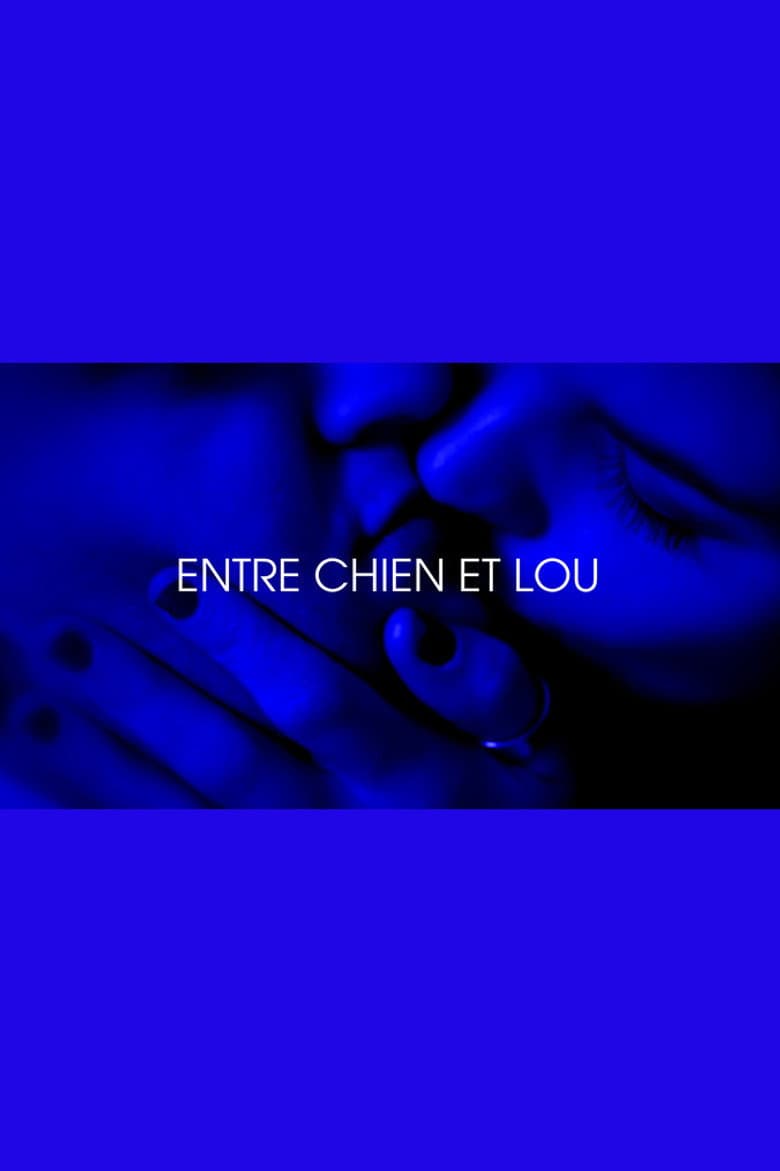 Entre chien et Lou - Je t'aim3 - Trilogie de l'amour (Part 3)