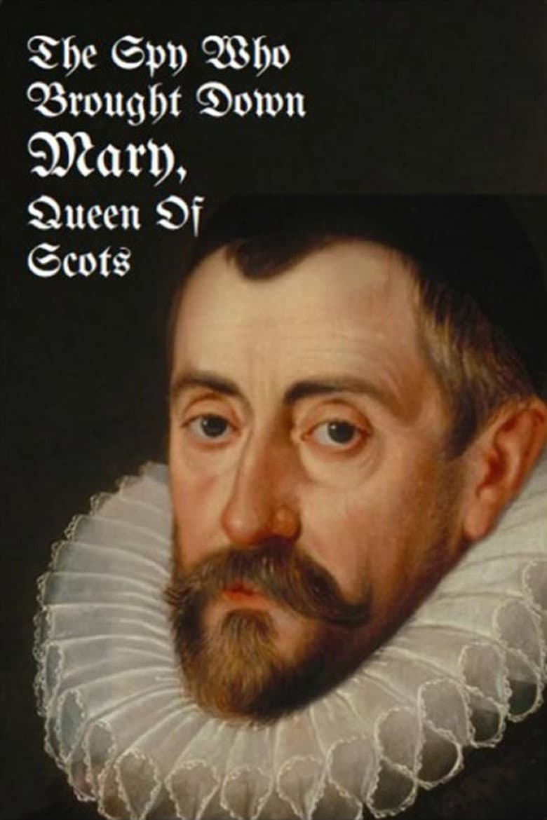 The Spy Who Brought Down Mary, Queen of Scots
