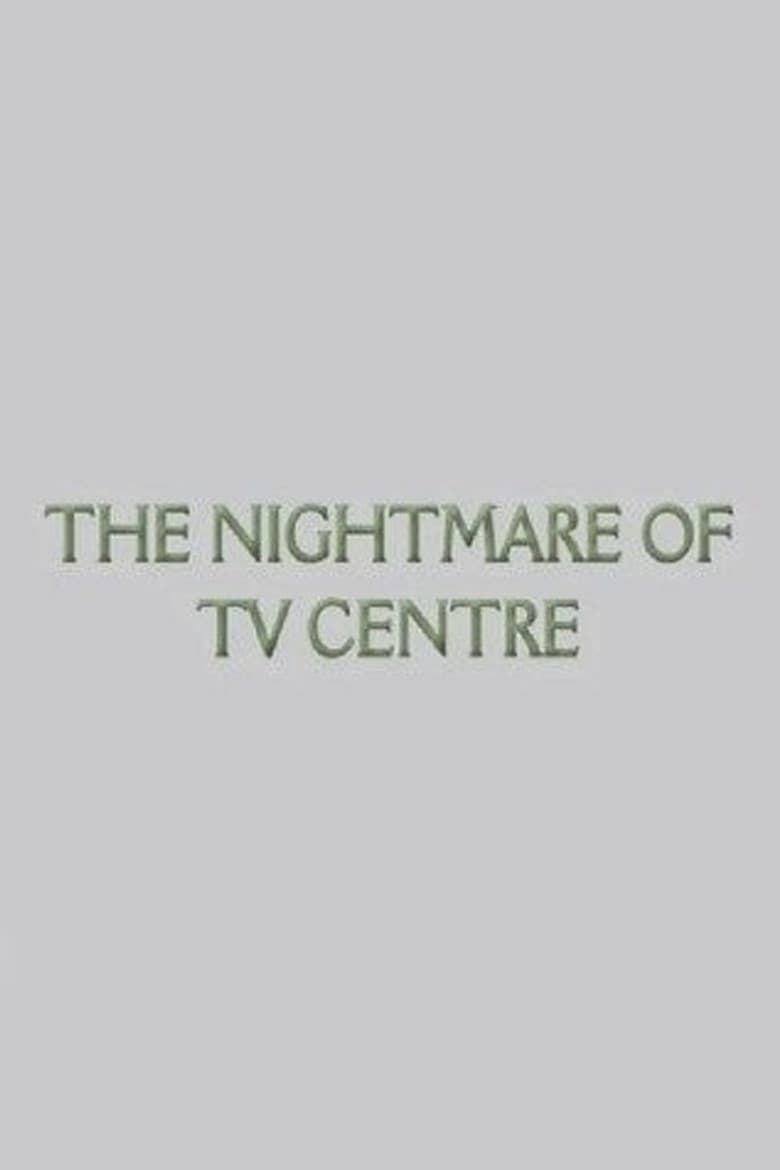 The Nightmare of TV Centre