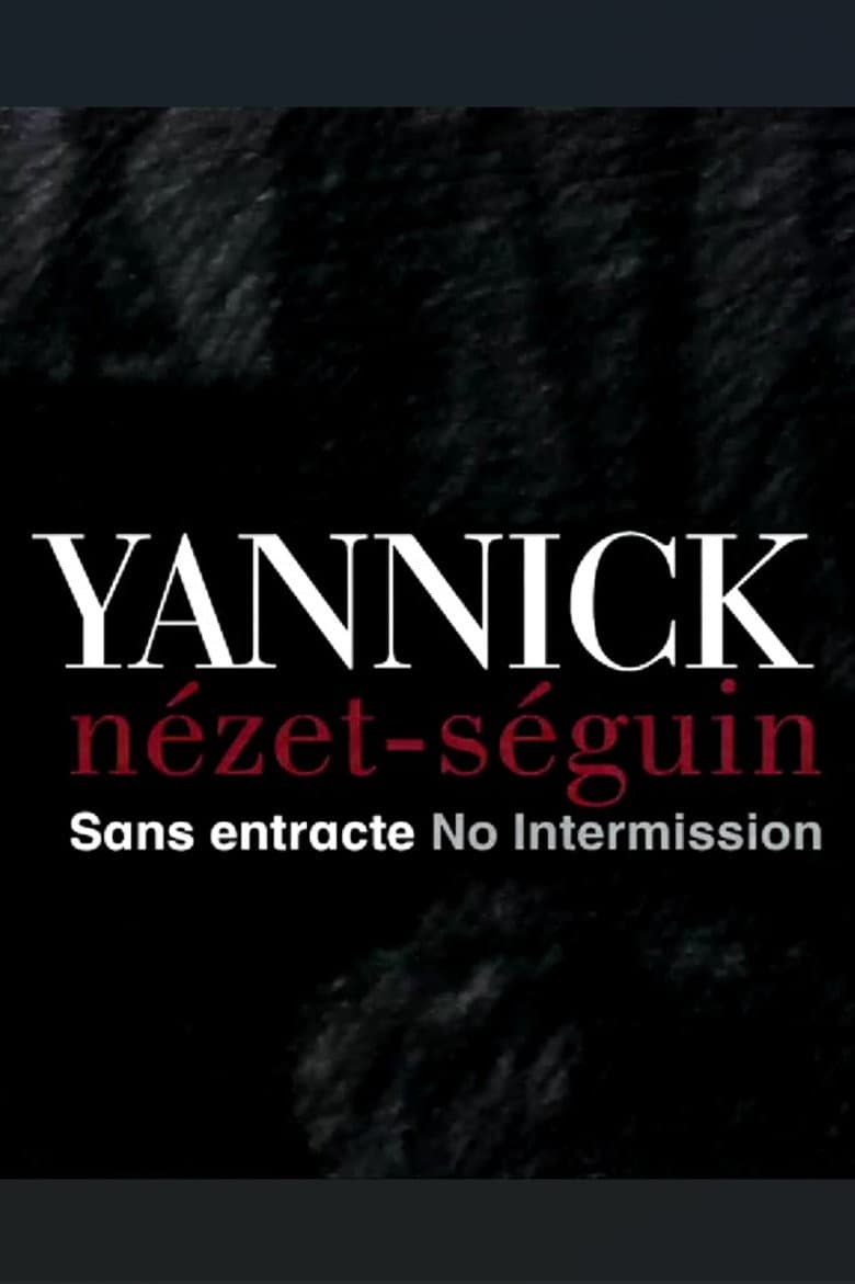 Yannick Nézet Séguin: No Intermission