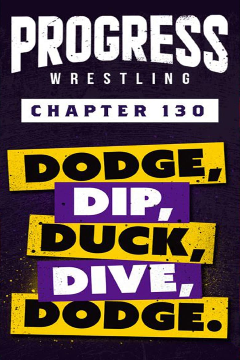 PROGRESS Chapter 130: Dodge, Dip, Duck, Dive, Dodge