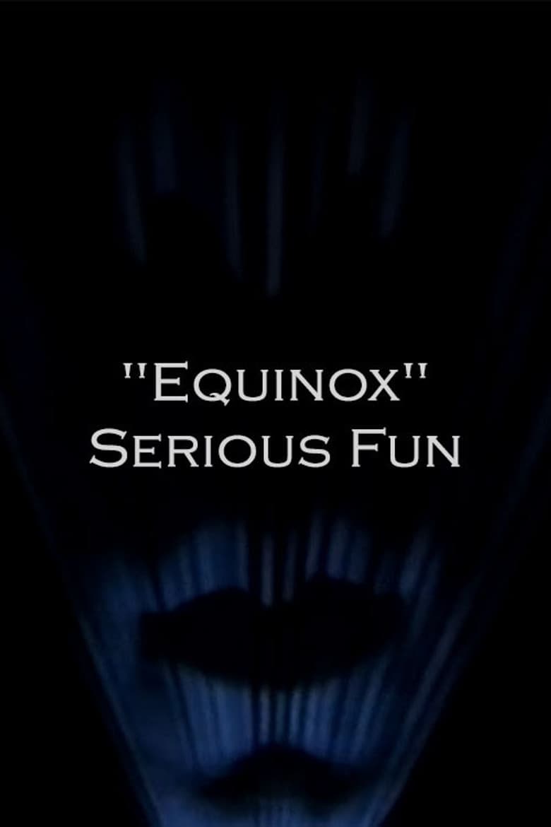"Equinox" Serious Fun