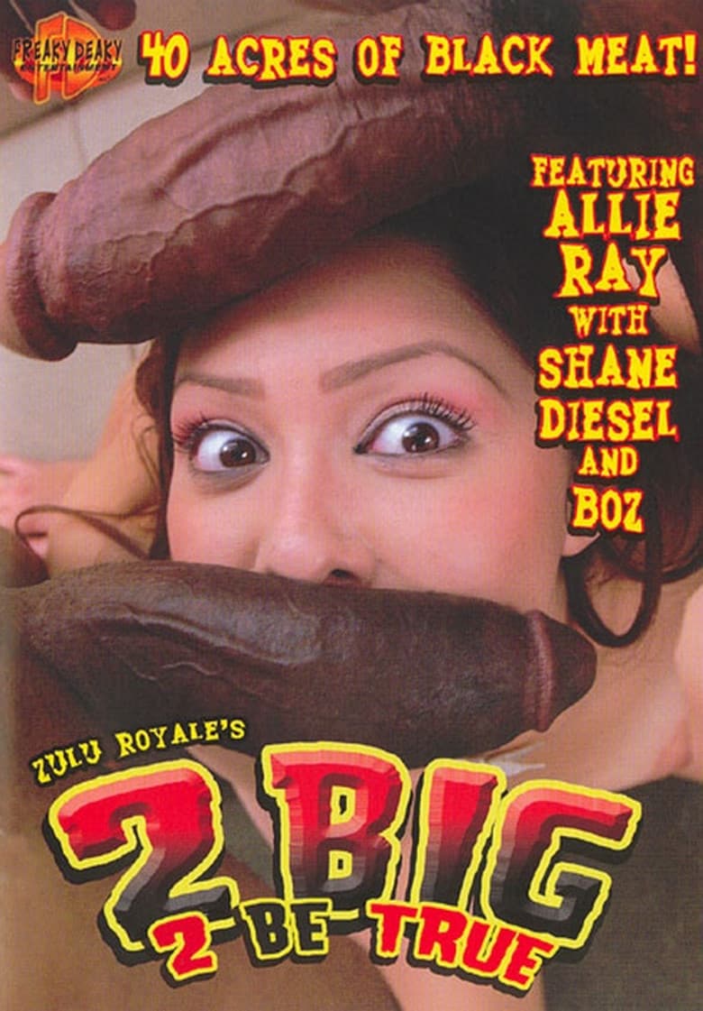 2 Big 2 Be True