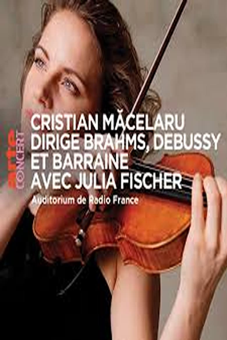Cristian Măcelaru & Julia Fischer - Brahms, Debussy and Barraine