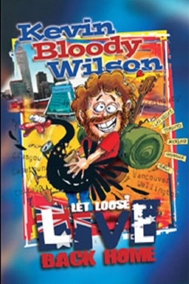 Kevin Bloody Wilson: Let Loose Live Back Home