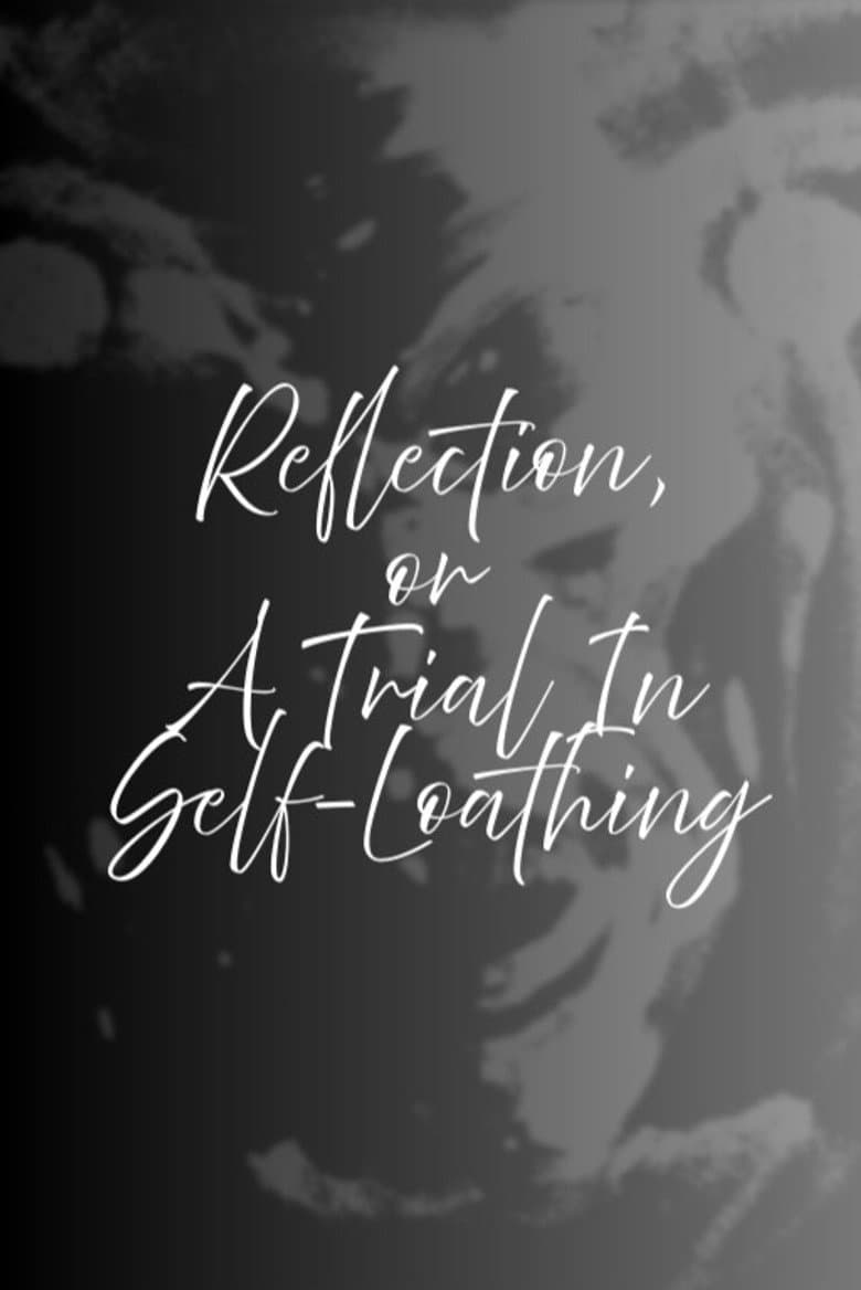 Reflection, or A Trial in Self-Loathing